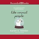 Like Normal People by Karen E. Bender