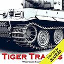 Tiger Tracks: The Classic Panzer Memoir by Wolfgang Faust