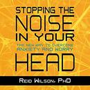 Stopping the Noise in Your Head by Reid Wilson