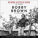 Every Little Step: My Story by Bobby Brown