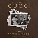 In the Name of Gucci by Patricia Gucci