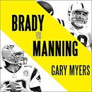 Brady vs. Manning by Gary Myers