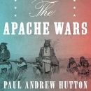 The Apache Wars by Paul Andrew Hutton