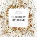 In Memory of Bread by Paul Graham