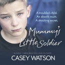 Mummy's Little Soldier by Casey Watson