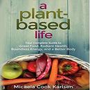 A Plant-Based Life by Micaela Cook Karlsen