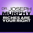 Riches Are Your Right by Joseph Murphy