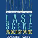 Last Scene Underground by Roxanne Varzi