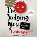 I'm Judging You: The Do-Better Manual by Luvvie Ajayi