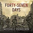 Forty-Seven Days by Mitchell Yockelson