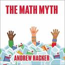 The Math Myth: And Other STEM Delusions by Andrew Hacker