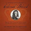 The Audacious Crimes of Colonel Blood by Robert Hutchinson