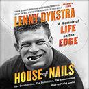 House of Nails: A Memoir of Life on the Edge by Lenny Dykstra