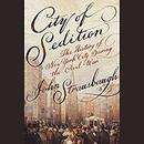 City of Sedition: The History of New York City During the Civil War by John Strausbaugh