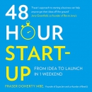 48-Hour Start-Up: From Idea to Launch in 1 Weekend by Fraser Doherty