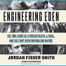 Engineering Eden by Jordan Fisher Smith