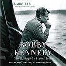 Bobby Kennedy: The Making of a Liberal Icon by Larry Tye