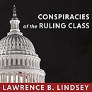Conspiracies of the Ruling Class by Lawrence B. Lindsey