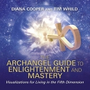 The Archangel Guide to Enlightenment and Mastery by Tim Whild