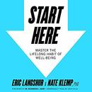 Start Here: Master the Lifelong Habit of Well-Being by Eric Langshur