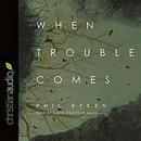When Trouble Comes by Philip Ryken