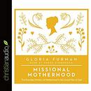 Missional Motherhood by Gloria Furman