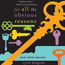 For All the Obvious Reasons by Lynn Stegner