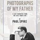 Photographs of My Father by Paul Spike