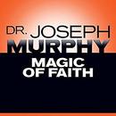 Magic of Faith by Joseph Murphy