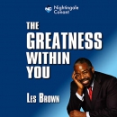 The Greatness Within You by Les Brown