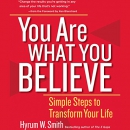 You Are What You Believe by Hyrum W. Smith