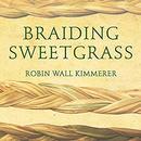 Braiding Sweetgrass by Robin Wall Kimmerer