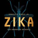 Zika: The Emerging Epidemic by Donald G. McNeil