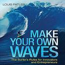 Make Your Own Waves by Louis Patler