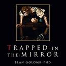 Trapped in the Mirror by Elan Golomb