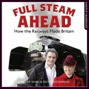 Full Steam Ahead: How the Railways Made Britain by Peter Ginn