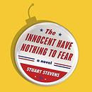 The Innocent Have Nothing to Fear by Stuart Stevens