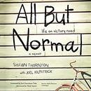 All but Normal: Life on Victory Road: A Memoir by Shawn Thornton