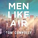 Men Like Air by Tom Connolly