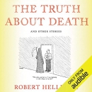 The Truth About Death by Robert Hellenga