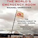 The World's Emergency Room by Michael VanRooyen