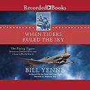 When Tigers Ruled the Sky by William Yenne