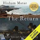 The Return: Fathers, Sons and the Land in Between by Hisham Matar