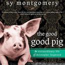 The Good Good Pig by Sy Montgomery