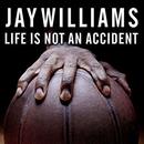 Life Is Not an Accident by Jay Williams