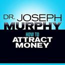 How to Attract Money by Joseph Murphy