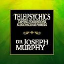 Telepsychics: Tapping Your Hidden Subconscious Powers by Joseph Murphy