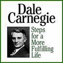 Steps for a More Fulfilling Life by Dale Carnegie
