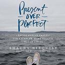 Present over Perfect by Shauna Niequist