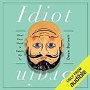 Idiot Brain: What Your Head Is Really up To by Dean Burnett